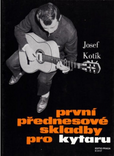 JOSEF KOTÍK První přednesové skladby pro kytaru